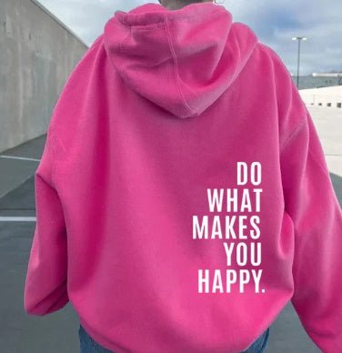 Loose Sport Hoodie Do What Makes You Happy Print Sweatshirt Hooded Clothing - THREADLIGHT