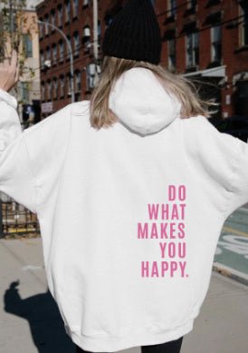 Loose Sport Hoodie Do What Makes You Happy Print Sweatshirt Hooded Clothing - THREADLIGHT