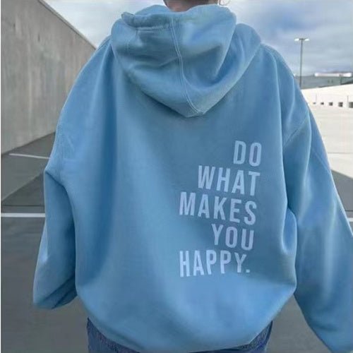 Loose Sport Hoodie Do What Makes You Happy Print Sweatshirt Hooded Clothing - THREADLIGHT